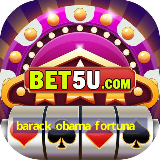 barack obama fortuna